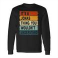 Mens Its A Jonas Thing - Jonas Name Personalized Long Sleeve T-Shirt