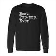 Mens Pop-Pop Gift - Best Pop-Pop Ever Shirt Long Sleeve T-Shirt