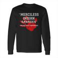 Merciless Indian Savages – Declaration Of Independence Red Hand Long Sleeve T-Shirt