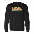 Metcalf Surname Funny Retro Vintage 80S 90S Long Sleeve T-Shirt