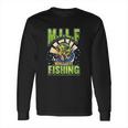 Milf Man I Love Fishing Fisherman Milf Man Love Angler Long Sleeve T-Shirt