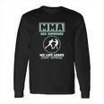 Mma Has Improved My Life Long Sleeve T-Shirt