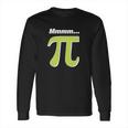 Mmm Pi Funny Pi Day Math Joke Long Sleeve T-Shirt