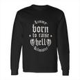 Motorhead Lemmy Born To Raise Long Sleeve T-Shirt