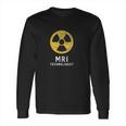 Mri Technologist Radiology Technician Xray Ct Mri Tech Long Sleeve T-Shirt