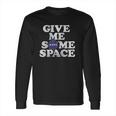 Nasa Give Me Some Space Long Sleeve T-Shirt