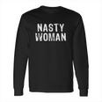 Nasty Woman Cute Long Sleeve T-Shirt