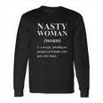 Nasty Woman Definition Funny Dictionary Definition Gift Long Sleeve T-Shirt