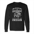 Native American Trust Government Long Sleeve T-Shirt