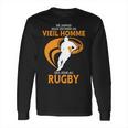 Ne Jamais Sous Estimer Un Vieil Homme Qui Joue Au Rugby Long Sleeve T-Shirt