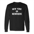 New York Or Nowhere Long Sleeve T-Shirt