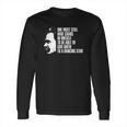 Nietzsche Quote One Must Still Have Chaos In Oneself Long Sleeve T-Shirt