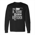 No Bitchin In My Kitchen Funny Executive Chef Long Sleeve T-Shirt