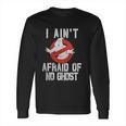 No Ghost Logo I Aint Afraid Long Sleeve T-Shirt