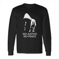 No Justice No Peace Black Lives Matter Long Sleeve T-Shirt