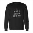 No One Is Illegal On Stolen Land Support American Indians Long Sleeve T-Shirt