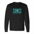 No Pollution Is The Solution Anti Climate Change Long Sleeve T-Shirt