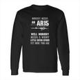 Nobody Needs An Ar15 Well Nobody Needs A Whiny Shirt Long Sleeve T-Shirt