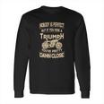 Nobody Is Perfect But If You Ride A Triumph Long Sleeve T-Shirt