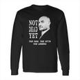 Not Dead Yet Phil Collins Tshirt Long Sleeve T-Shirt