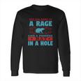 Not Die Here In A Rage Like A Poisoned Rat In A Hole Long Sleeve T-Shirt