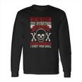 It Is Not My Intention To Be Fulsome But I Confess That I Covet Your Skull Long Sleeve T-Shirt