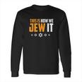 This Is Not How We Jew It Funny Holiday Long Sleeve T-Shirt