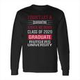 I Did Not Let A Class Of 2020 Graduate Classic Social Distancing Rutgers University Long Sleeve T-Shirt