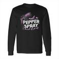 Not A Pepper Spray Kind Of Girl Long Sleeve T-Shirt