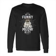 Not So Funny Meow State Trooper Long Sleeve T-Shirt