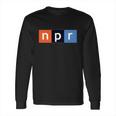 Npr National Public Radio Long Sleeve T-Shirt