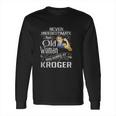 An Old Woman Who Works At Kroger Long Sleeve T-Shirt