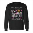 Once Upon A Time There Was A Queen Born In February 1973 Long Sleeve T-Shirt