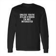 Outsider Unless You Are Dylan Obrien I Am Not Interested Long Sleeve T-Shirt