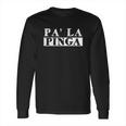 Pa La Pinga Long Sleeve T-Shirt