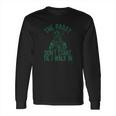 The Paddy Dont Start Til I Walk In Long Sleeve T-Shirt