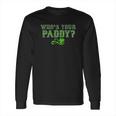 Who Is Your Paddy Long Sleeve T-Shirt