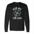 Panoware Irish St Patricks Day Rub Me For Luck Shamrock Long Sleeve T-Shirt