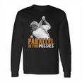 Parallel Is For PussiesShirt Long Sleeve T-Shirt