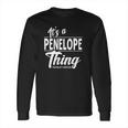 It Is A Penelope Thing Long Sleeve T-Shirt