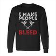 I Make People Bleed Gift Tattoo Artist Tattooing And Tattooed Meaningful Gift Long Sleeve T-Shirt