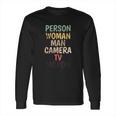 Person Woman Man Camera Tv Moron Long Sleeve T-Shirt