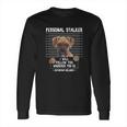 Personal Stalker Ill Follow You Wherever You Go Boxer Dog Long Sleeve T-Shirt