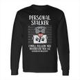 Personal Stalker Pitbull Long Sleeve T-Shirt