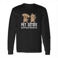 Pet Sitter Gift Dog Cat Sitting Long Sleeve T-Shirt