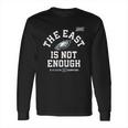 Philadelphia Eagles The East Is Not Enough T-Shirt Long Sleeve T-Shirt