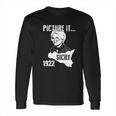 Picture It Sicily 1922 Golden Girls Funny Long Sleeve T-Shirt