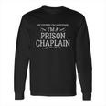 Prison Chaplain Work Of Course I Am Awesome Long Sleeve T-Shirt