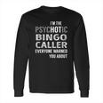 Psychotic Bingo Caller Job Shirts Long Sleeve T-Shirt