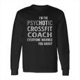 Psychotic Crossfit Coach Job Shirts Long Sleeve T-Shirt